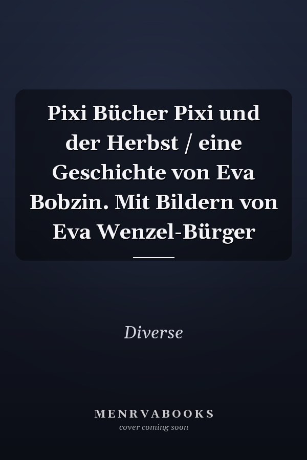 Pixi Bücher Pixi und der Herbst / eine Geschichte von Eva Bobzin. Mit Bildern von Eva Wenzel-Bürger