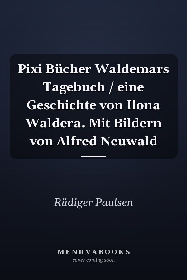 Pixi Bücher Waldemars Tagebuch / eine Geschichte von Ilona Waldera. Mit Bildern von Alfred Neuwald