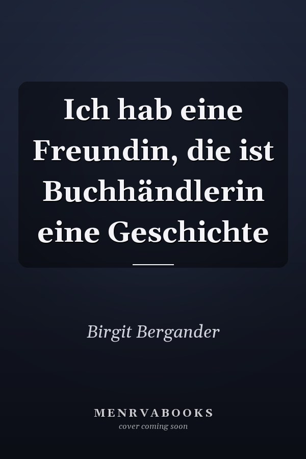 Ich hab eine Freundin, die ist Buchhändlerin eine Geschichte