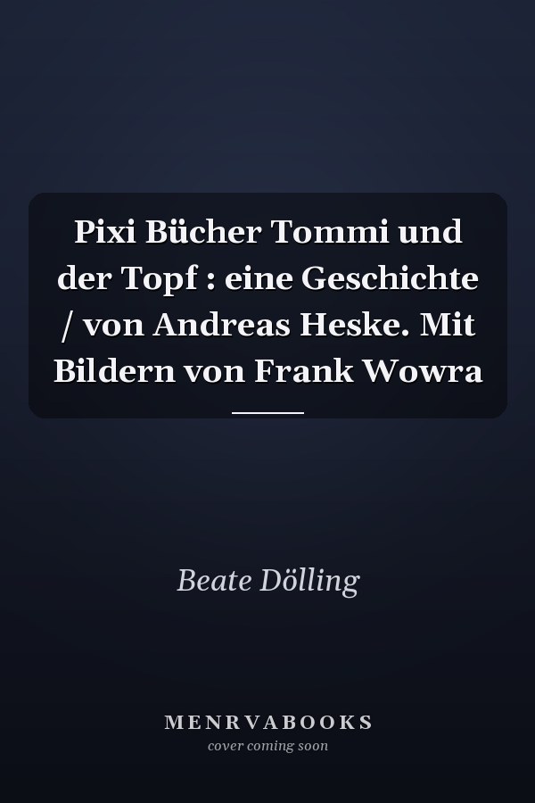 Pixi Bücher Tommi und der Topf : eine Geschichte / von Andreas Heske. Mit Bildern von Frank Wowra