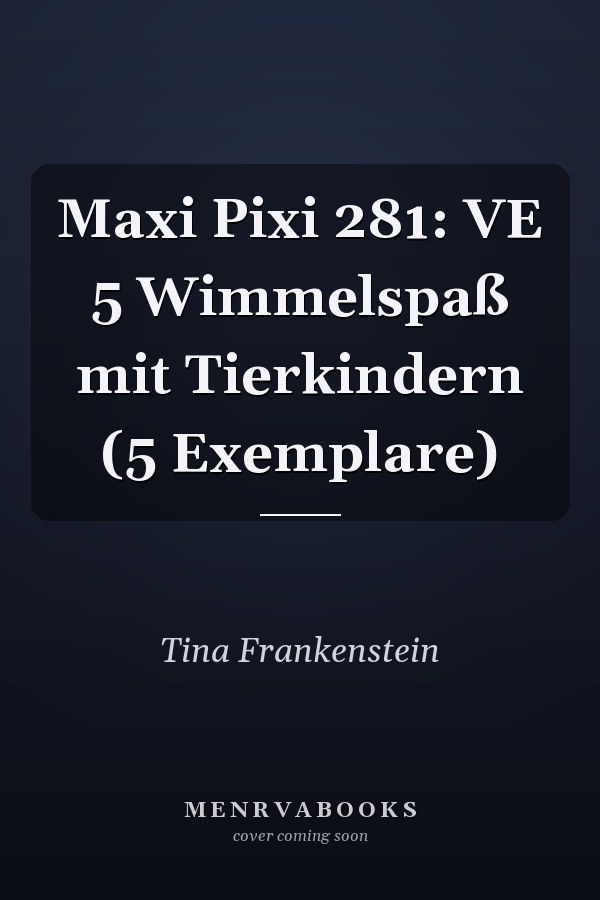 Maxi Pixi 281: VE 5 Wimmelspaß mit Tierkindern (5 Exemplare)