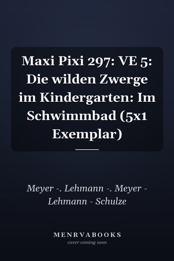 Maxi Pixi 297: VE 5: Die wilden Zwerge im Kindergarten: Im Schwimmbad (5x1 Exemplar)