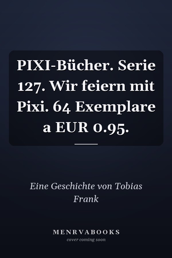 PIXI-Bücher. Serie 127. Wir feiern mit Pixi. 64 Exemplare a EUR 0.95.