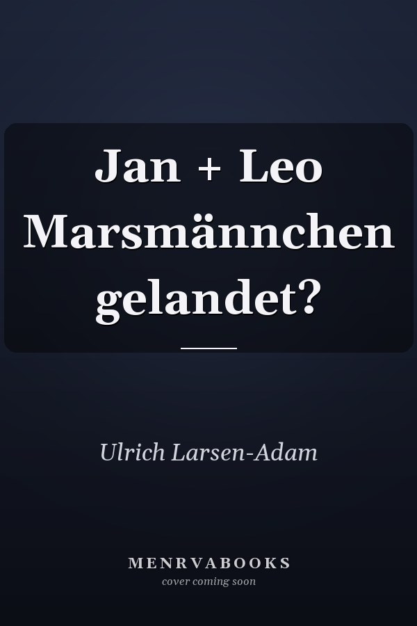 Jan + Leo Marsmännchen gelandet?