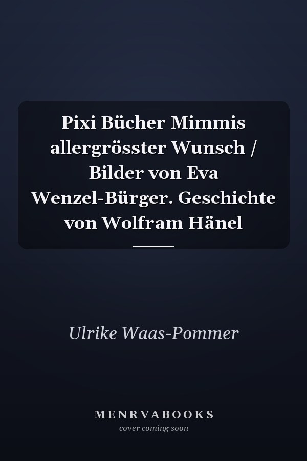 Pixi Bücher Mimmis allergrösster Wunsch / Bilder von Eva Wenzel-Bürger. Geschichte von Wolfram Hänel