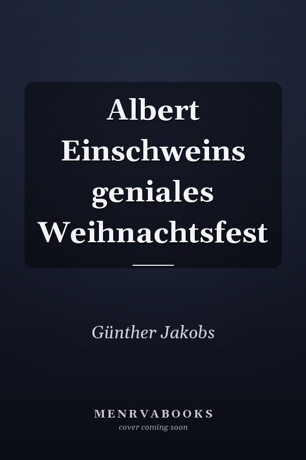 Albert Einschweins geniales Weihnachtsfest