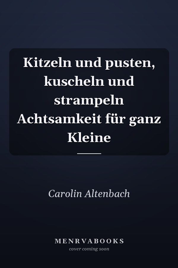 Kitzeln und pusten, kuscheln und strampeln Achtsamkeit für ganz Kleine