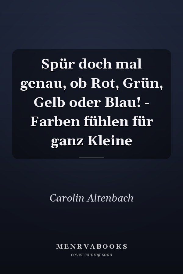 Spür doch mal genau, ob Rot, Grün, Gelb oder Blau! - Farben fühlen für ganz Kleine