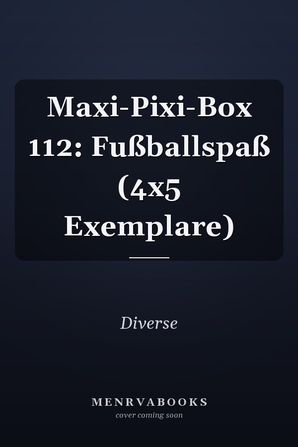Maxi-Pixi-Box 112: Fußballspaß (4x5 Exemplare)