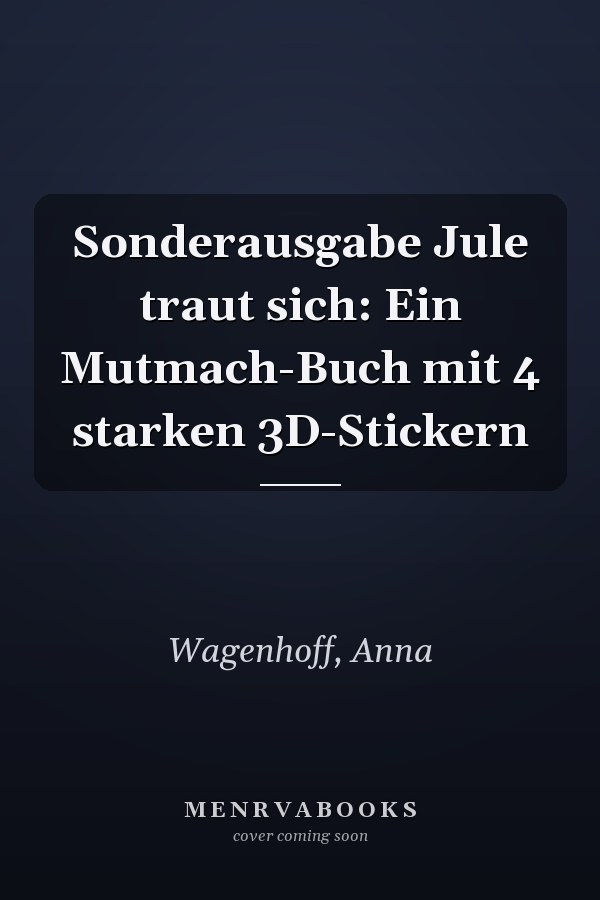 Sonderausgabe Jule traut sich: Ein Mutmach-Buch mit 4 starken 3D-Stickern