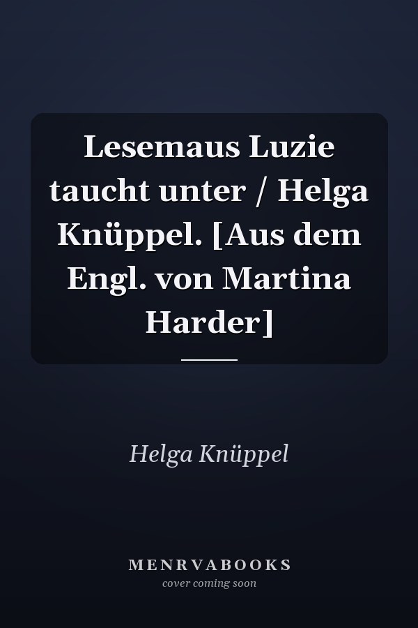 Lesemaus Luzie taucht unter / Helga Knüppel. [Aus dem Engl. von Martina Harder]