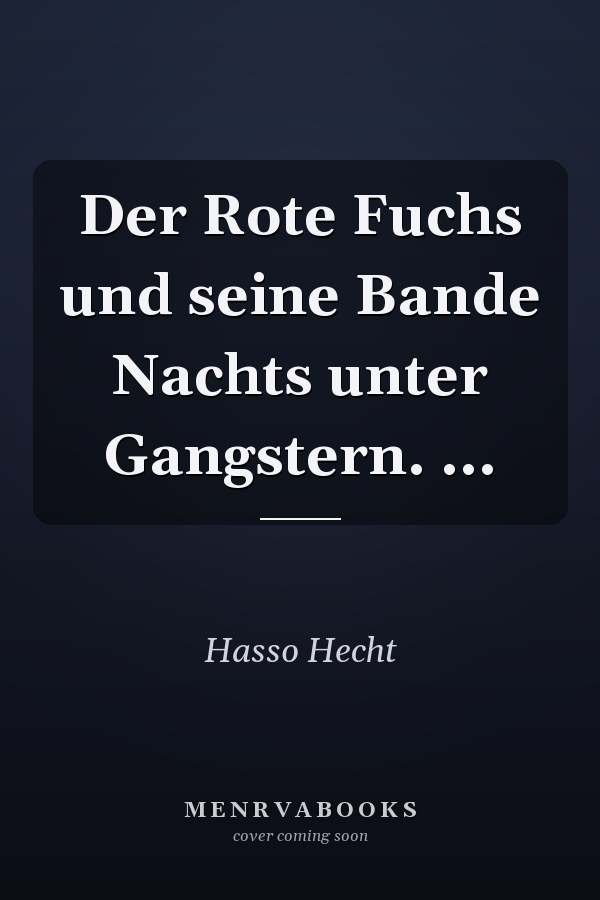 Der Rote Fuchs und seine Bande Nachts unter Gangstern. ...