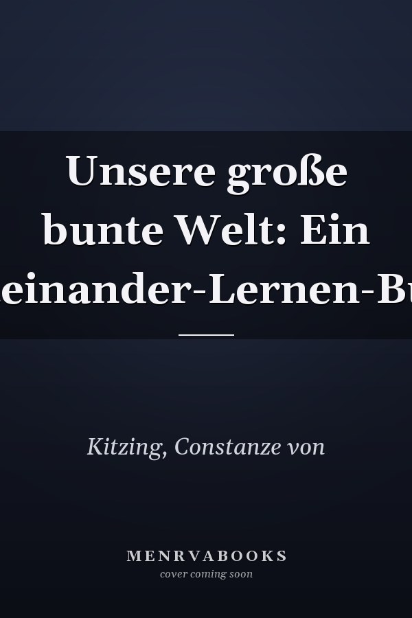 Unsere große bunte Welt: Ein Miteinander-Lernen-Buch