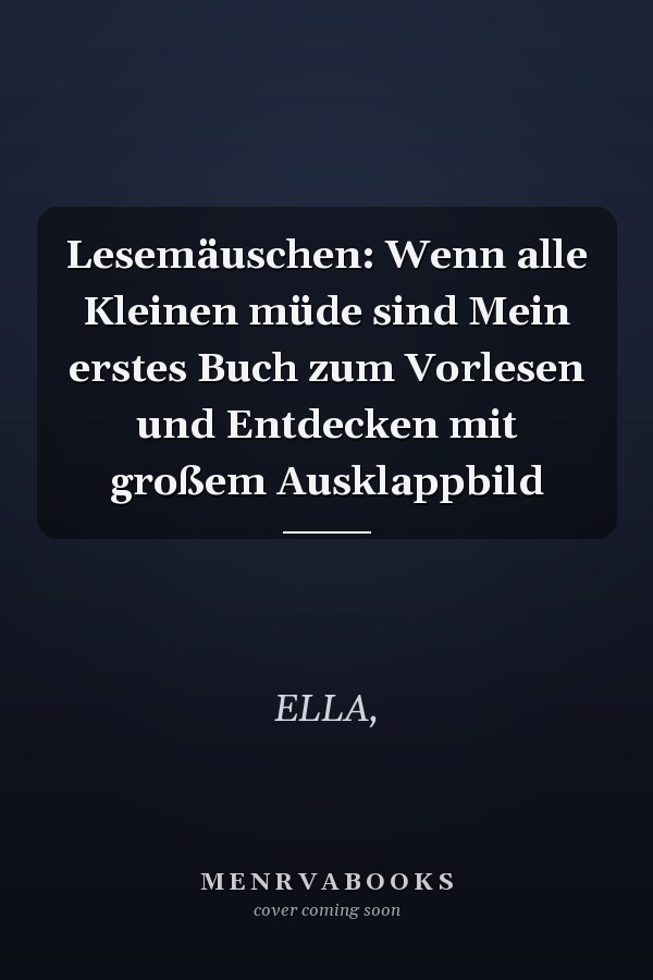 Lesemäuschen: Wenn alle Kleinen müde sind Mein erstes Buch zum Vorlesen und Entdecken mit großem Ausklappbild