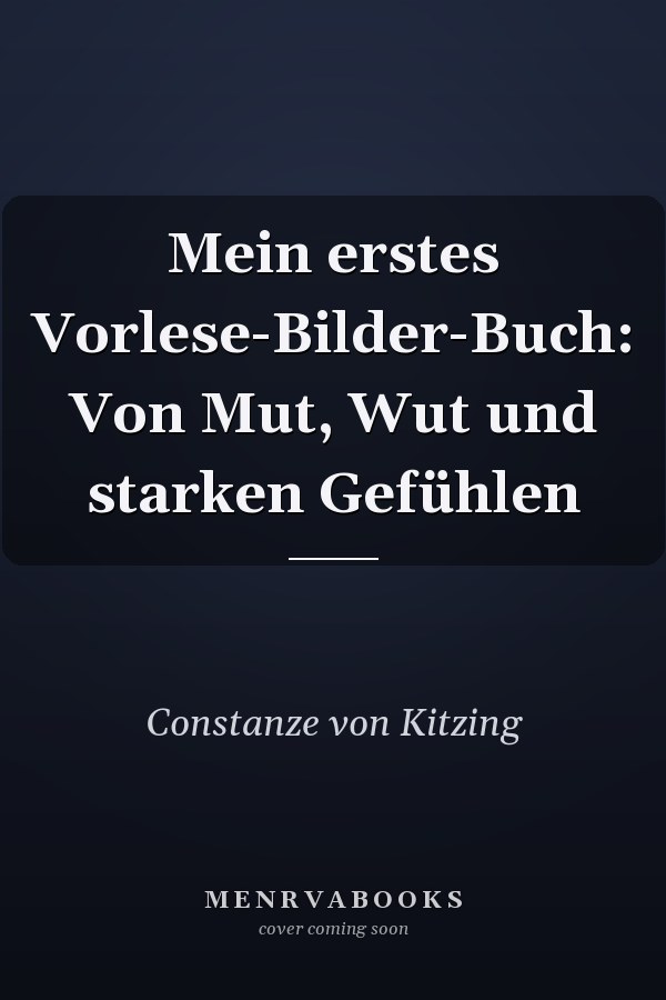 Mein erstes Vorlese-Bilder-Buch: Von Mut, Wut und starken Gefühlen