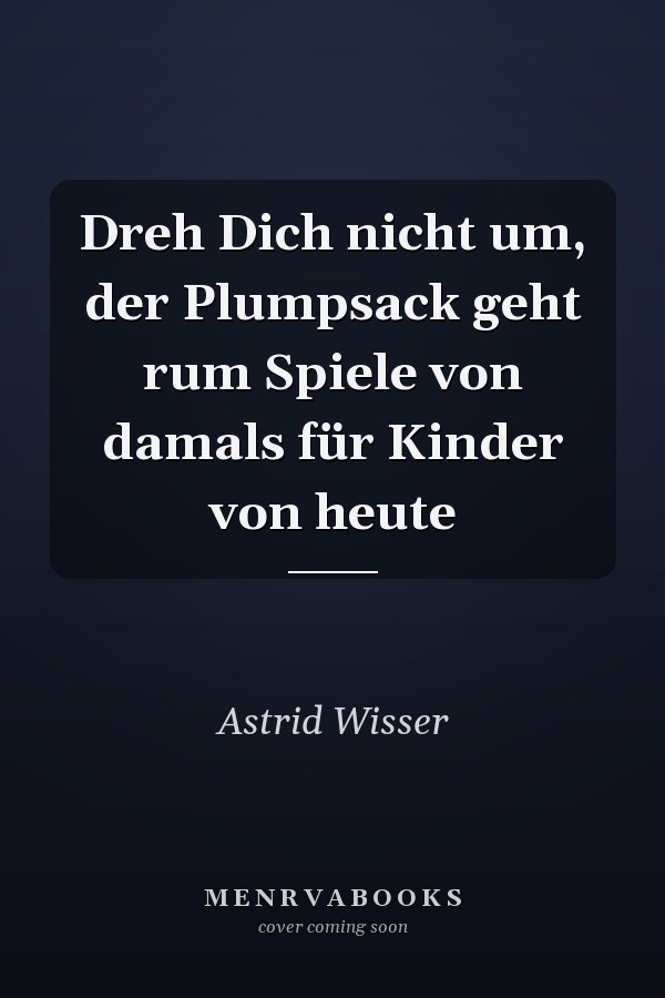 Dreh Dich nicht um, der Plumpsack geht rum Spiele von damals für Kinder von heute