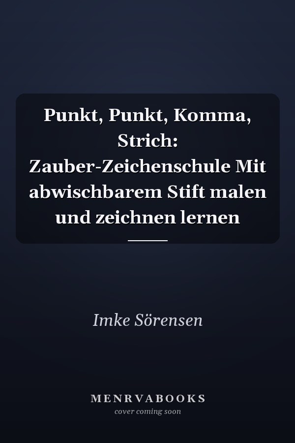 Punkt, Punkt, Komma, Strich: Zauber-Zeichenschule Mit abwischbarem Stift malen und zeichnen lernen