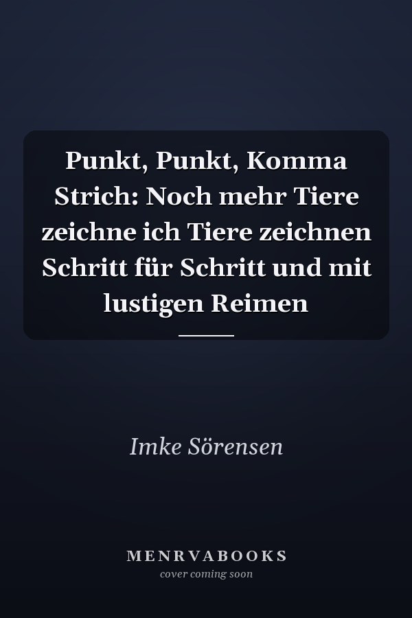 Punkt, Punkt, Komma Strich: Noch mehr Tiere zeichne ich Tiere zeichnen Schritt für Schritt und mit lustigen Reimen