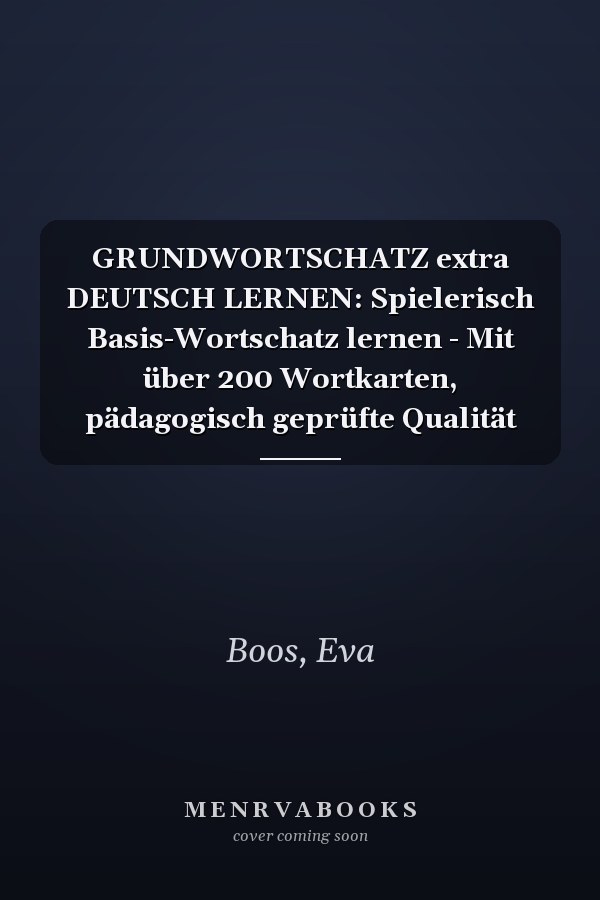 GRUNDWORTSCHATZ extra DEUTSCH LERNEN: Spielerisch Basis-Wortschatz lernen - Mit über 200 Wortkarten, pädagogisch geprüfte Qualität