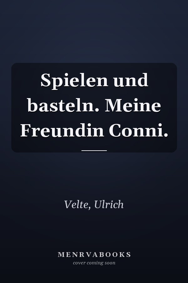Spielen und basteln. Meine Freundin Conni.