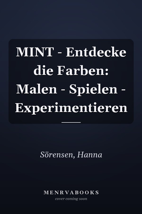 MINT - Entdecke die Farben: Malen - Spielen - Experimentieren