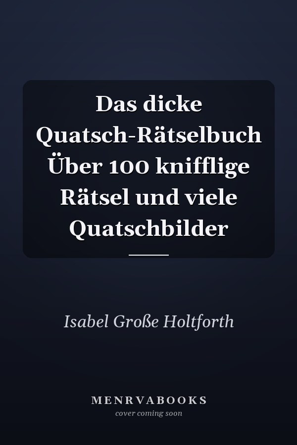 Das dicke Quatsch-Rätselbuch Über 100 knifflige Rätsel und viele Quatschbilder