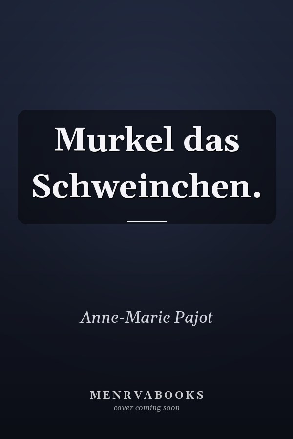 Murkel das Schweinchen.