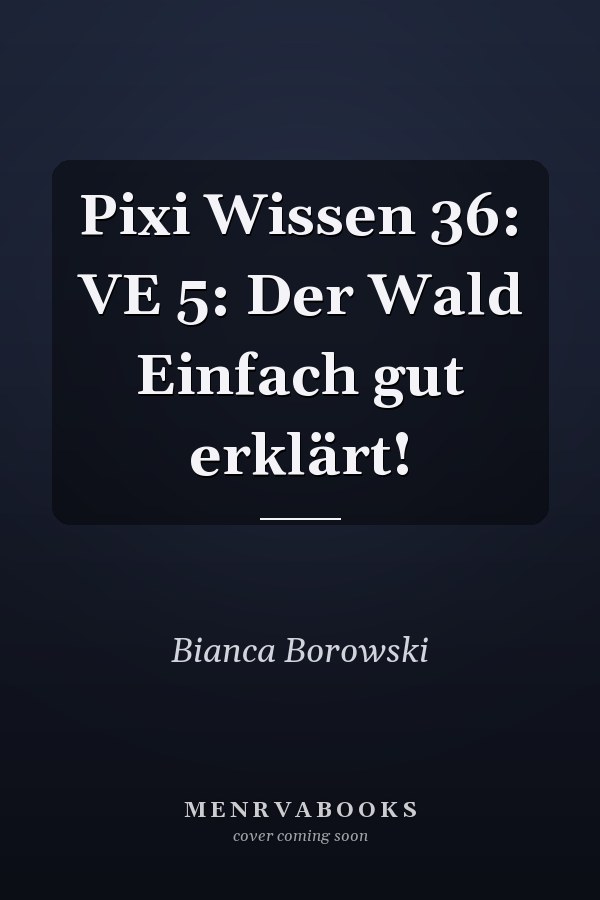 Pixi Wissen 36: VE 5: Der Wald Einfach gut erklärt!