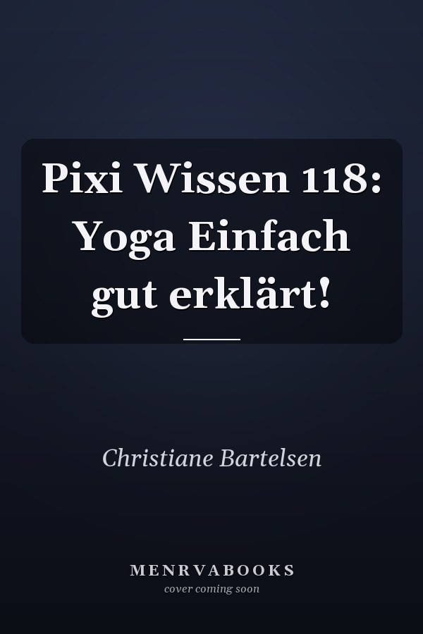 Pixi Wissen 118: Yoga Einfach gut erklärt!