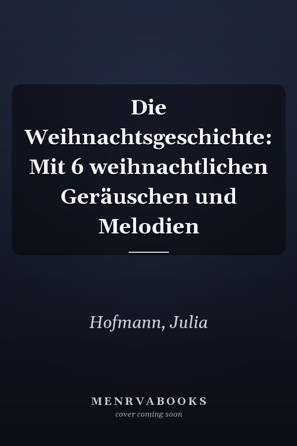 Die Weihnachtsgeschichte: Mit 6 weihnachtlichen Geräuschen und Melodien