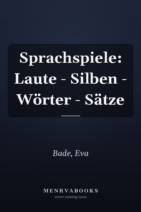 Sprachspiele: Laute - Silben - Wörter - Sätze