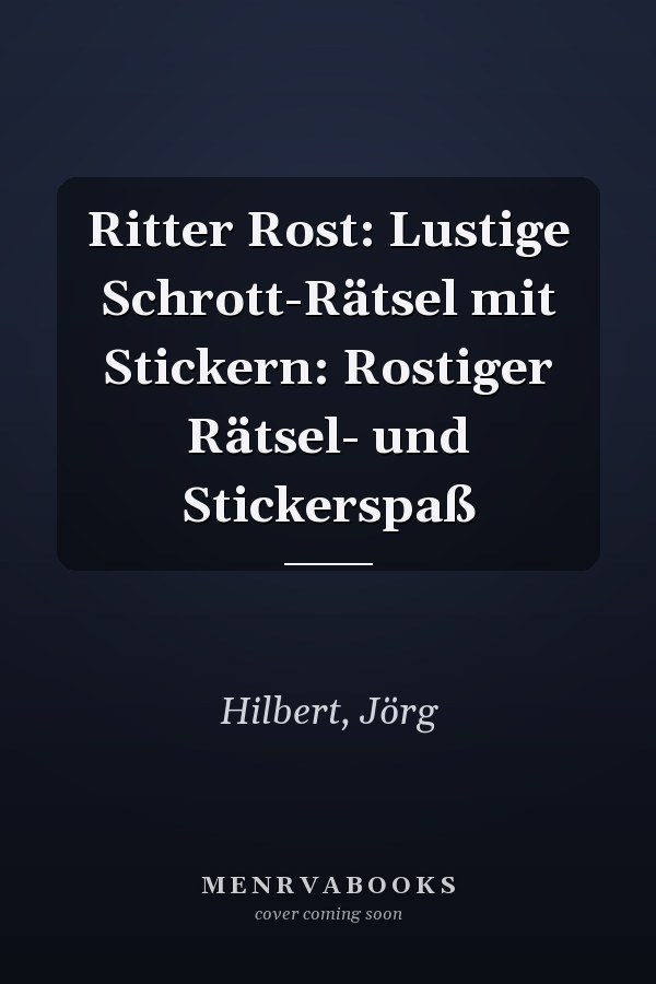 Ritter Rost: Lustige Schrott-Rätsel mit Stickern: Rostiger Rätsel- und Stickerspaß