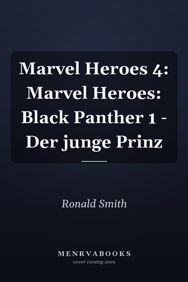Marvel Heroes 4: Marvel Heroes: Black Panther 1 - Der junge Prinz