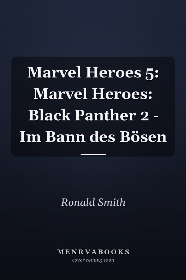 Marvel Heroes 5: Marvel Heroes: Black Panther 2 - Im Bann des Bösen