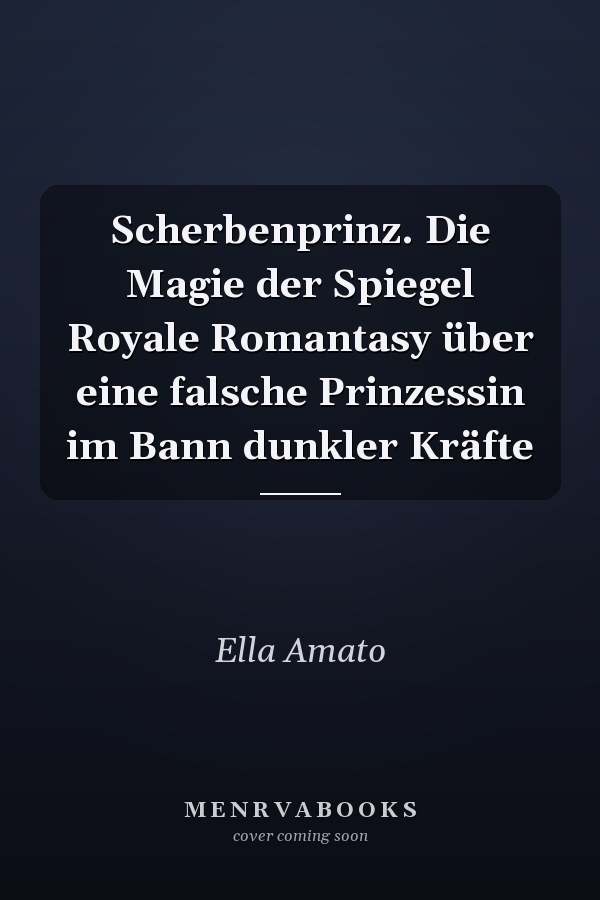 Scherbenprinz. Die Magie der Spiegel Royale Romantasy über eine falsche Prinzessin im Bann dunkler Kräfte