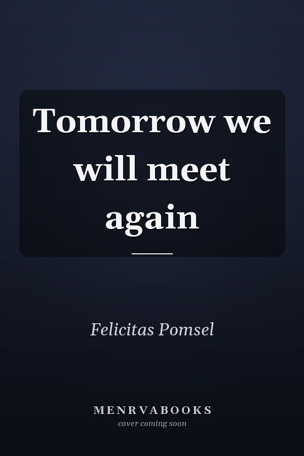 Tomorrow we will meet again
