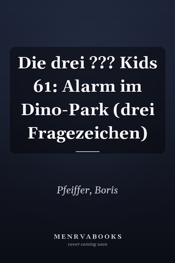 Die drei ??? Kids 61: Alarm im Dino-Park (drei Fragezeichen)