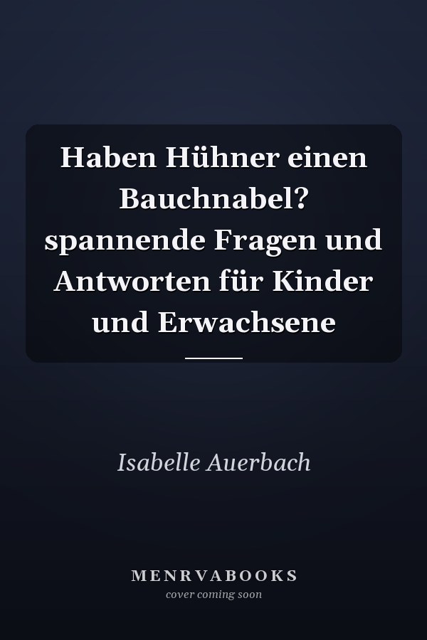 Haben Hühner einen Bauchnabel? spannende Fragen und Antworten für Kinder und Erwachsene