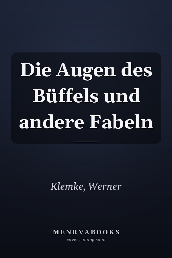 Die Augen des Büffels und andere Fabeln