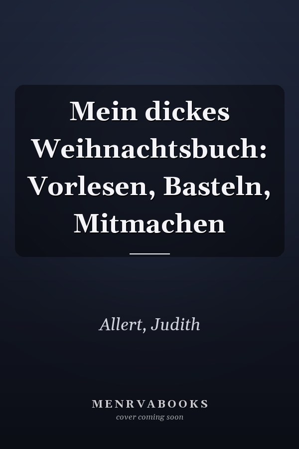Mein dickes Weihnachtsbuch: Vorlesen, Basteln, Mitmachen