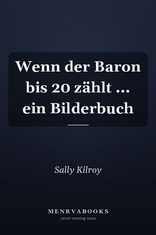 Wenn der Baron bis 20 zählt ... ein Bilderbuch
