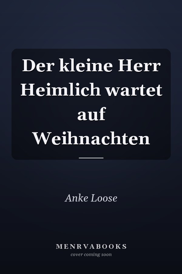 Der kleine Herr Heimlich wartet auf Weihnachten