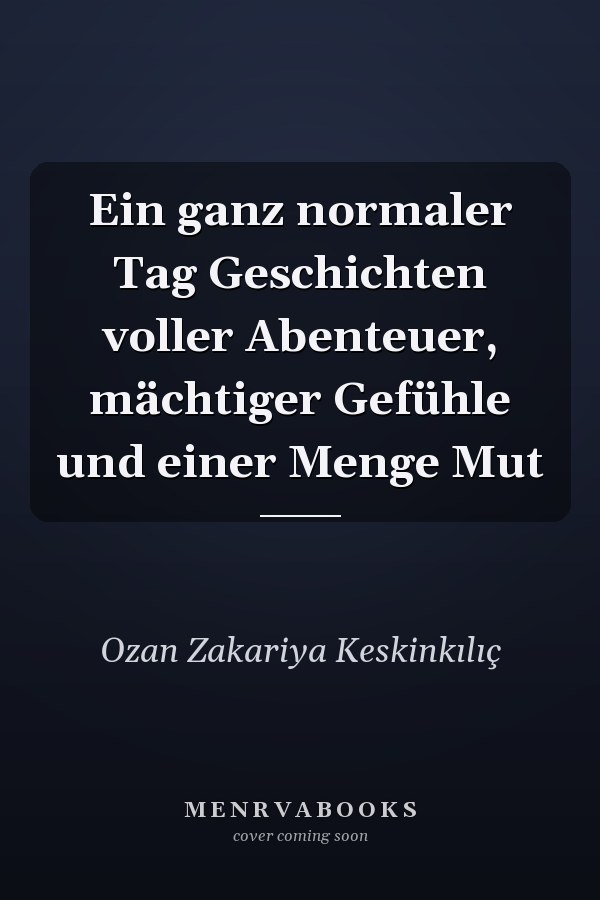Ein ganz normaler Tag Geschichten voller Abenteuer, mächtiger Gefühle und einer Menge Mut