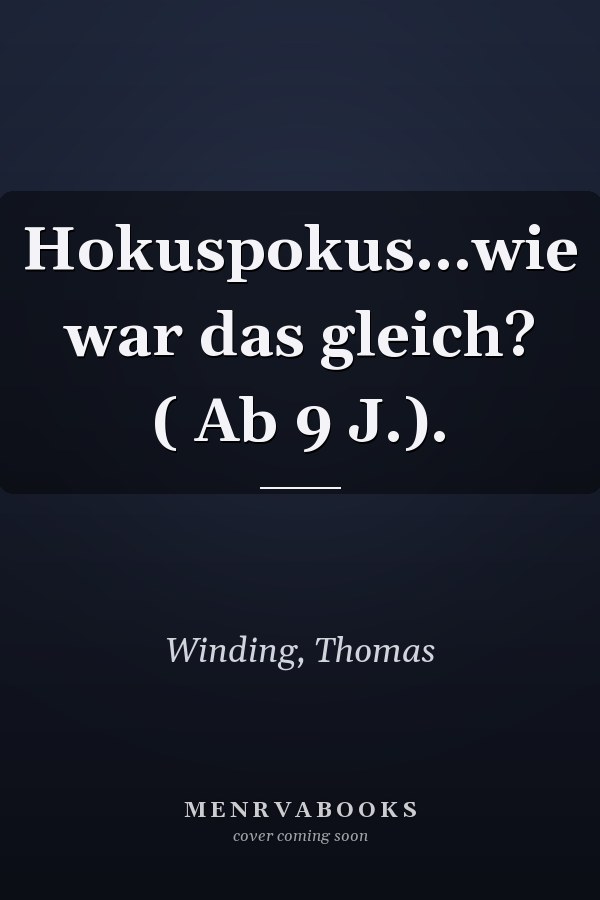 Hokuspokus...wie war das gleich? ( Ab 9 J.).
