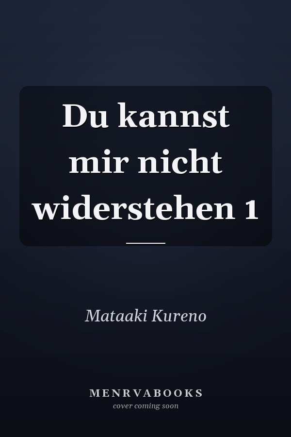 Du kannst mir nicht widerstehen 1