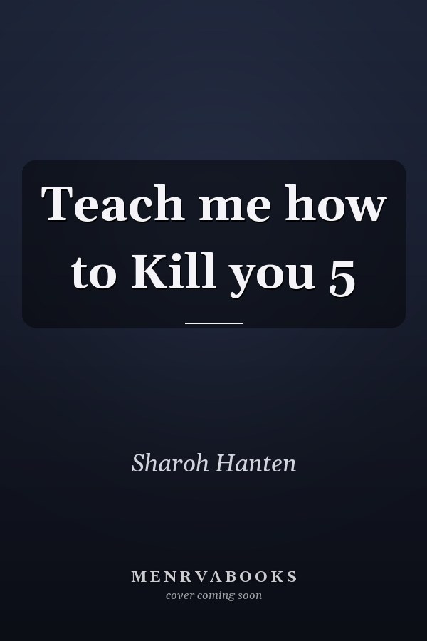 Teach me how to Kill you 5