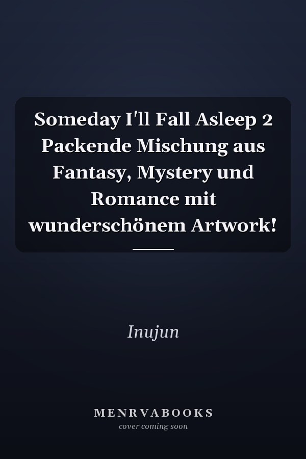 Someday I'll Fall Asleep 2 Packende Mischung aus Fantasy, Mystery und Romance mit wunderschönem Artwork!