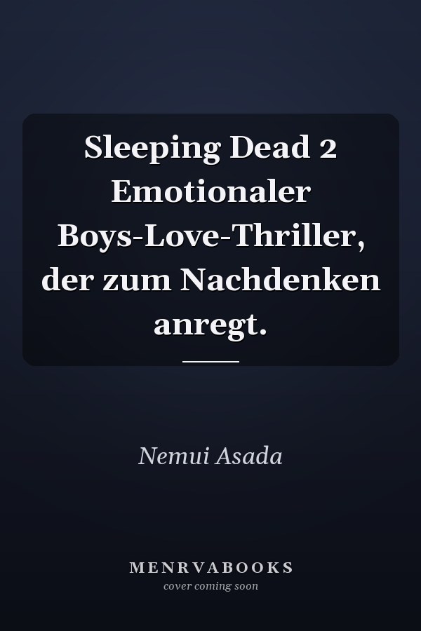 Sleeping Dead 2 Emotionaler Boys-Love-Thriller, der zum Nachdenken anregt.