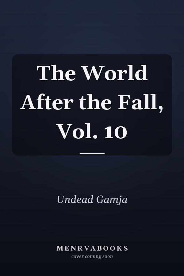 The World After the Fall, Vol. 10