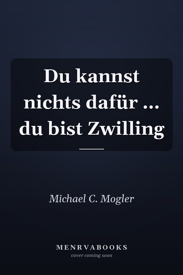 Du kannst nichts dafür ... du bist Zwilling